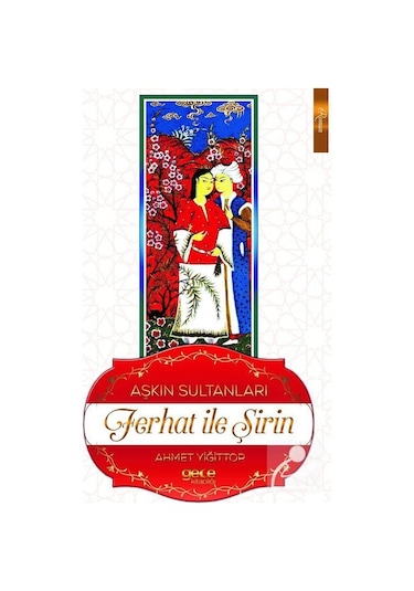 Aşkın Sultanları Ferhat ile Şirin - Ahmet Yiğittop - Gece Kitaplığı