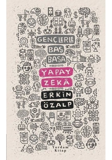 Gençlerle Baş Başa: Yapay Zeka  - Erkin Özalp  - Yordam Kitap