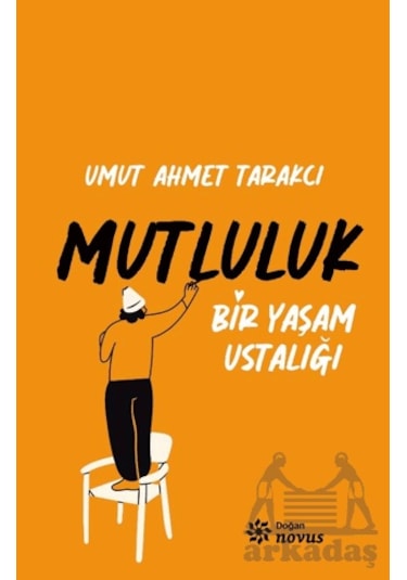 Bir Yaşam Ustalığı Mutluluk Ciltli Doğan Novus