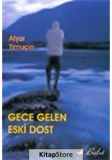 Gece Gelen Eski Dost - Afşar Timuçin - Bulut Yayınları