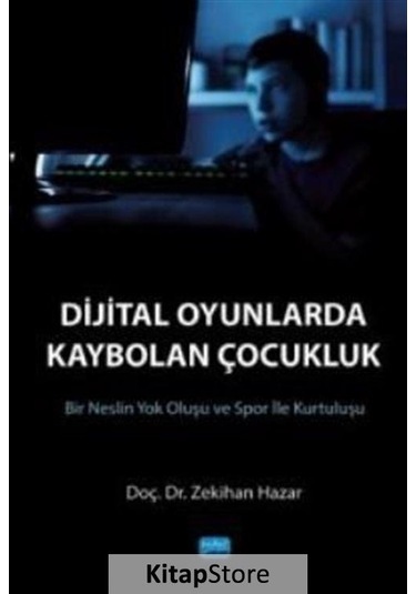 Dijital Oyunlarda Kaybolan Çocukluk Bir Neslin Yok Oluşu ve ...