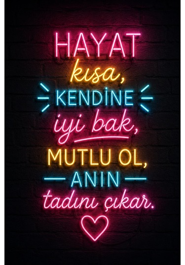 Hayat Kısa Kendine İyi Bak Neon Tasarım Mdf Duvar Tablosu 20x30 Cm