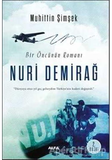 Bir Öncünün Romanı Nuri Demirağ - Muhittin Şimşek - Alfa Yayıncılık