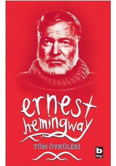 Tüm Öyküleri - Ernest Hemingway - Bilgi Yayınevi