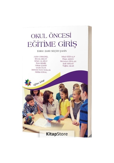 Okul Öncesi Egitime Giriş / (Editör:Zarife Seçer Şahin) / Kole...