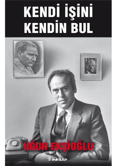 Kendi İşini Kendin Bul - Uğur Ekşioğlu - İnkılap Kitabevi