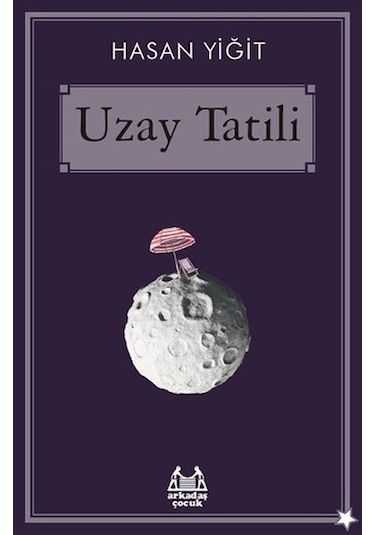 Uzay Tatili - Hasan Yiğit - Arkadaş Yayıncılık