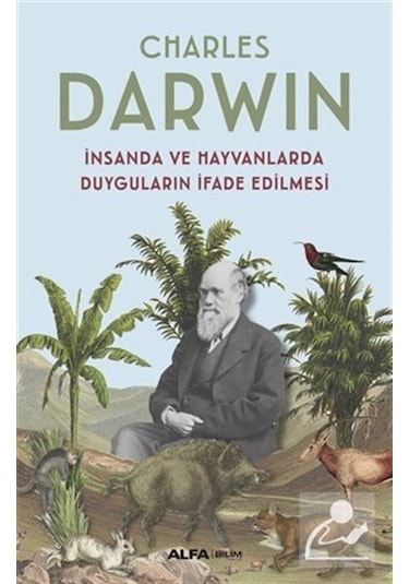 İnsanda ve Hayvanlarda Duyguların İfade Edilmesi  - Charles Darwin  - Alfa Yayıncılık