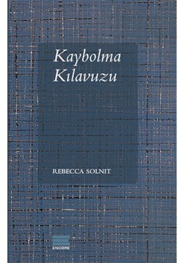 Kaybolma Kılavuzu - Rebecca Solnit - Encore
