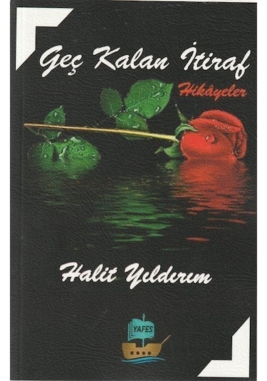 Geç Kalan İtiraf - Hikayeler - Halit Yıldırım - Yafes Yayınları
