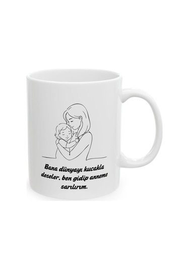 Bana Dünyayı Kucakla Deseler Anneler Günü Kupa Bardak 5 Beyaz