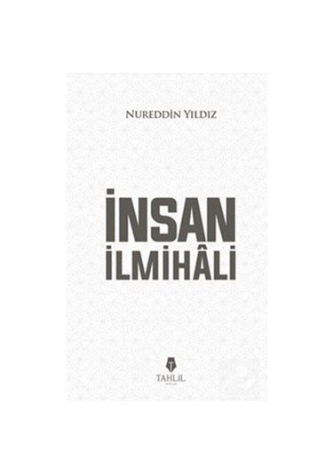 İnsan İlmihali - Nureddin Yıldız - Tahlil Yayınları