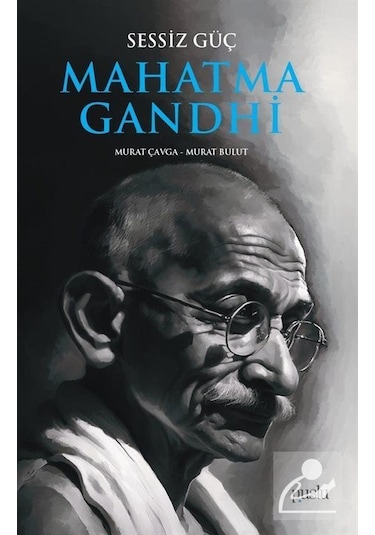 Mahatma Gandhi - Sessiz Güç - Murat Bulut - Puslu Yayıncılık