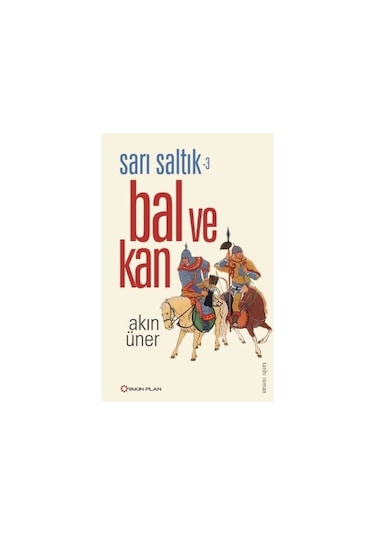 Bal ve Kan-Sarı Saltık 3 - Akın Üner - Yakın Plan Yayınları