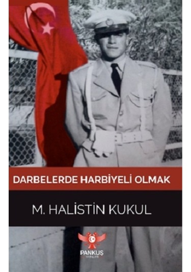 Darbelerde Harbiyeli Olmak - M. Halistin Kukul - Pankuş Yayınları