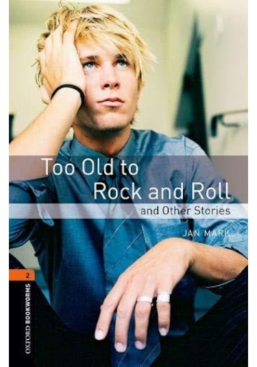 Oxford Bookworms Library: Stage 2: Too Old to Rock and Roll and Other Stories - Jan Mark - OUP