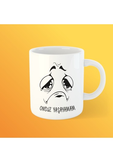 Onsuz Yaşayamam Bardak Kupa