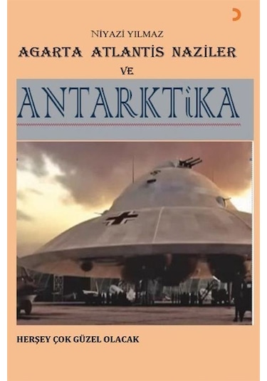 Agarta Atlantis Naziler Ve Antarktika / Niyazi Yılmaz