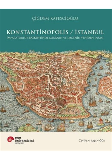 Konstantinopolis / İstanbul İmparatorluk Başkentinde Mekanın V...