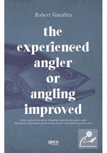 The Experienced Angler or Angling Improved - Robert Venables - Gece Kitaplığı