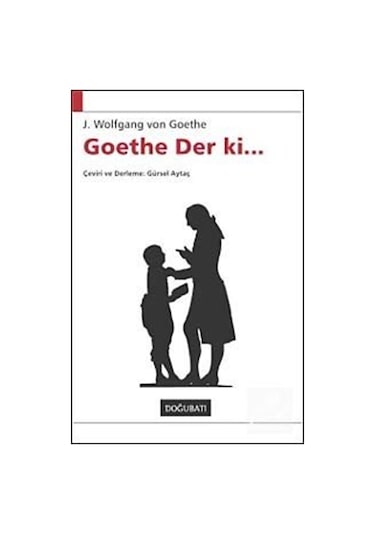 Goethe Der Ki... - Johann Wolfgang Von Goethe - Doğu Batı Yayınları