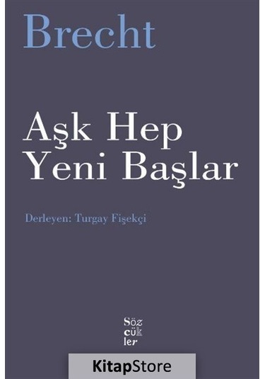 Aşk Hep Yeni Başlar / Bertolt Brecht