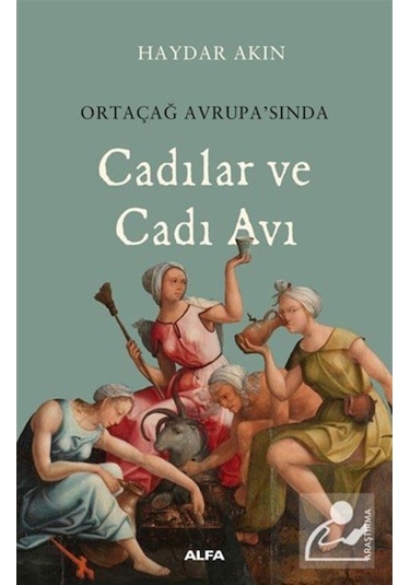 Ortaçağ Avrupası'Nda Cadılar Ve Cadı Avı / Haydar Akın 9786254493263