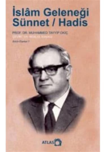 İslam Geleneği: Sünnet-Hadis - Muhammed Tayyip Okiç - Atlas Kitap