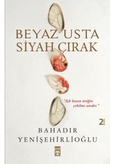 Beyaz Usta Siyah Çırak - Bahadır Yenişehirlioğlu - Timaş Yayınları