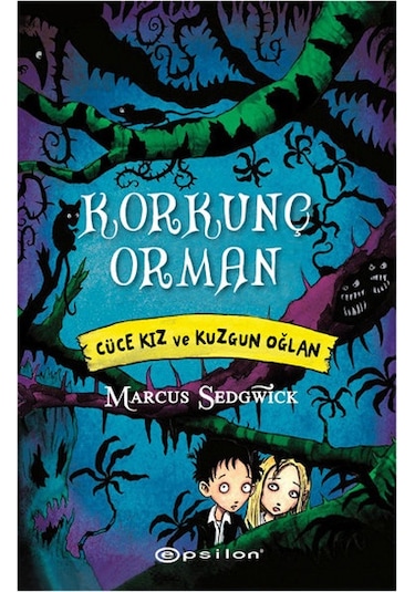 Korkunç Orman - Cüce Kız ve Kuzgun Oğlan - Marcus Sedgwick - Epsilon Yayınevi