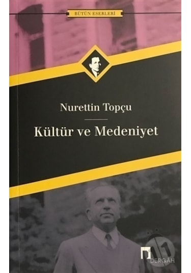 Kültür ve Medeniyet -  Nurettin Topçu -  Dergah Yayınları