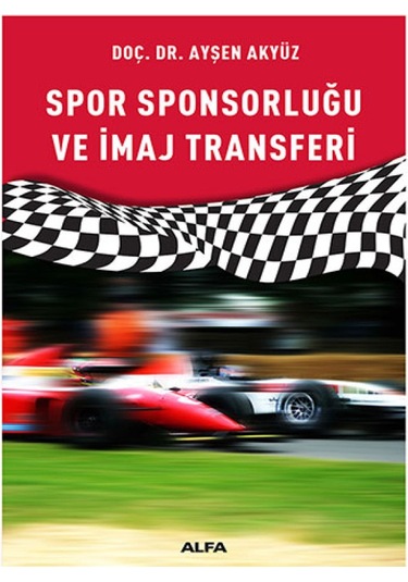 Spor Sponsorluğu ve İmaj Transferi  - Ayşen Akyüz  - Alfa Yayıncılık