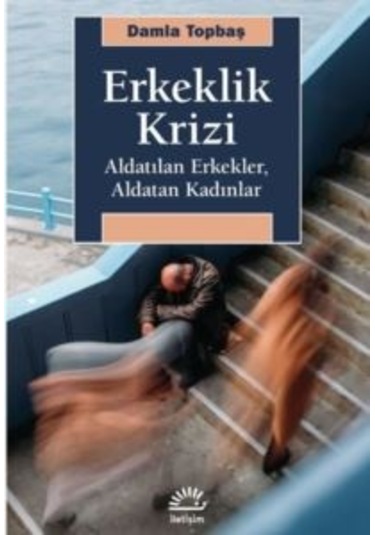 Erkeklik Krizi - Aldatılan Erkekler Aldatan Kadınlar