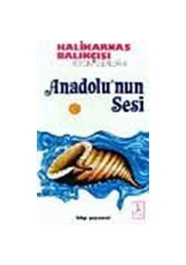 Anadolu'nun Sesi - Halikarnas Balıkçısı - Bilgi Yayınevi