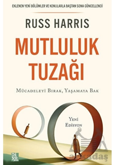 Mutluluk Tuzağı - Mücadeleyi Bırak Yaşamaya Bak - Russ Harris - Diyojen Yayıncılık