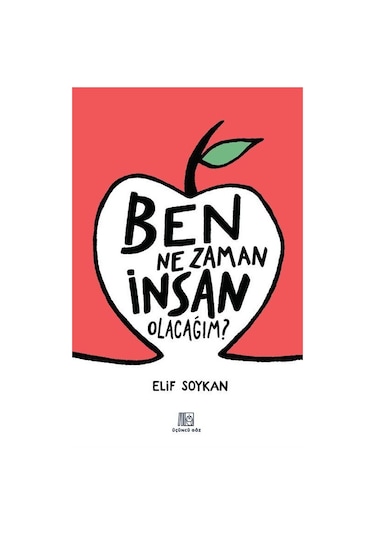 Ben Ne Zaman İnsan Olacağım / Elif Soykan