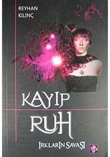 Kayıp Ruh Irkların Savaşı / Reyhan Kılınç