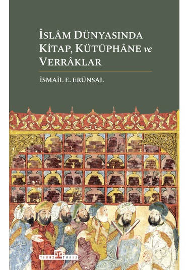 İslâm Dünyasında Kitap, Kütüphâne Ve Verrâklar