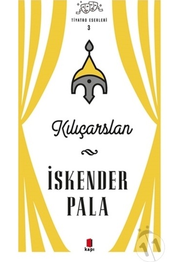 Kılıçarslan - Tiyatro Eserleri 3 - İskender Pala - Kapı Yayınları