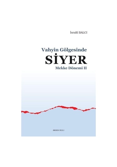 Vahyin Gölgesinde Siyer - Mekke Dönemi Iı
