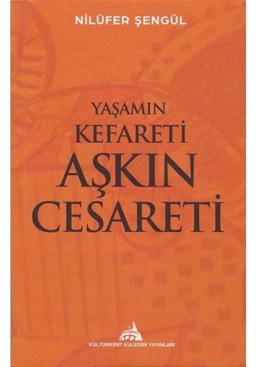 Yaşamın Kefareti Aşkın Cesareti - Nilüfer Şengül - Kuledibi Yayınları