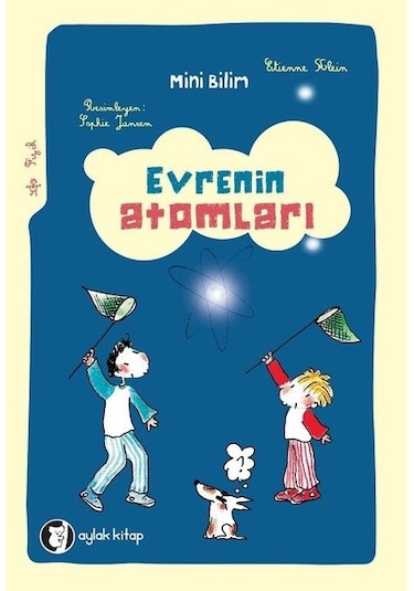 Evrenin Atomları-Mini Bilim 3 - Etienne Klein - Aylak Kitap
