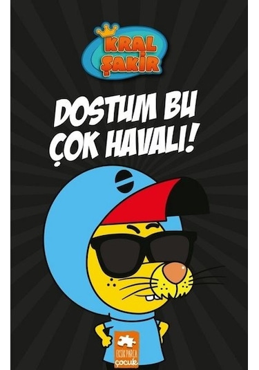 Kral Şakir-Dostum Bu Çok Havalı! - Varol Yaşaroğlu - Eksik Parça