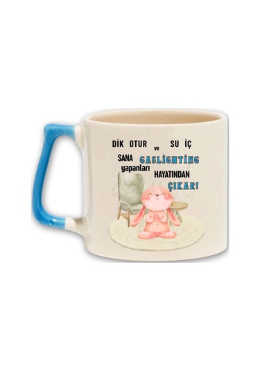 Gaslıghtıng Yapanları Hayatından Çıkar Baskılı Eğlenceli Hediyelik Renkli Kulplu Fincan-kupa Bardak MAvi