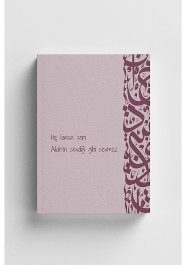 Hiç Kimse Seni Allah In Sevdiği Gibi Sevmez İslami Defter Ayet-hadisli Çok Renkli