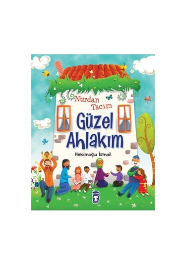 Nurdan Tacım Güzel Ahlakım - Hekimoğlu İsmail - Timaş Çocuk