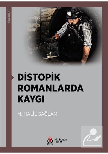 Distopik Romanlarda Kaygı - M. Halil Sağlam - DBY Yayınları