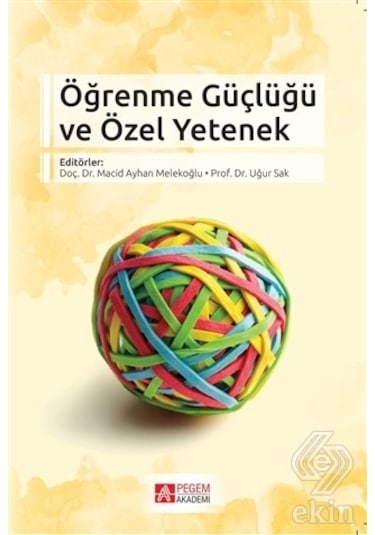 Öğrenme Güçlüğü ve Özel Yetenek/Macid Ayhan Melekoğlu Uğur Sak
