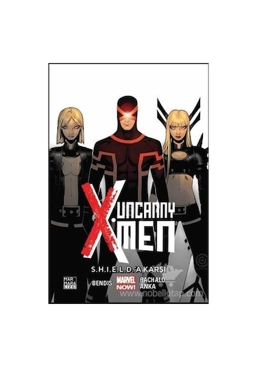 Uncanny X-Men Cilt 4-S.H.I.E.L.D.'a Karşı - Brian Michael Bendis - Marmara Çizgi