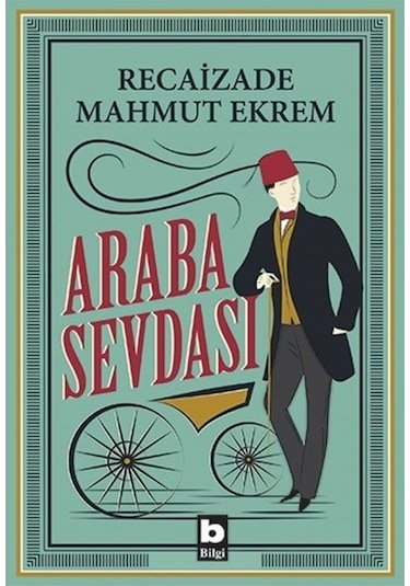 Araba Sevdası - Recaizade Mahmut Ekrem - Bilgi Yayınevi
